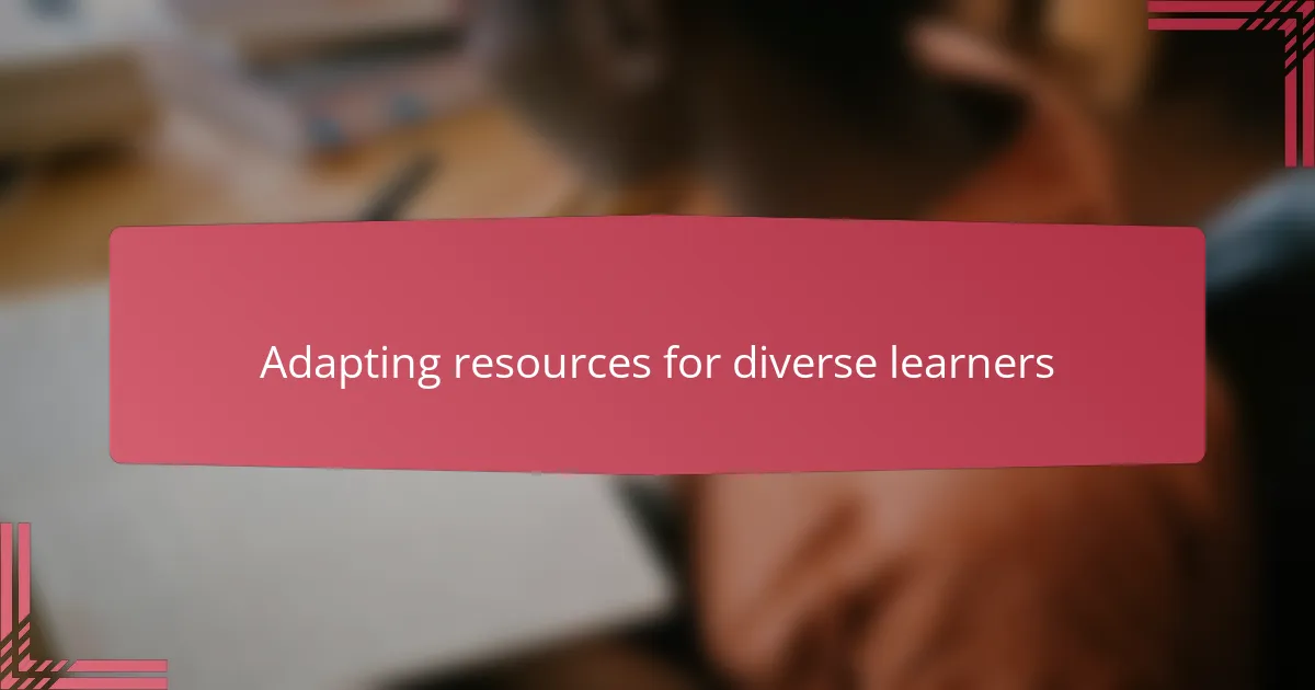 Adapting resources for diverse learners