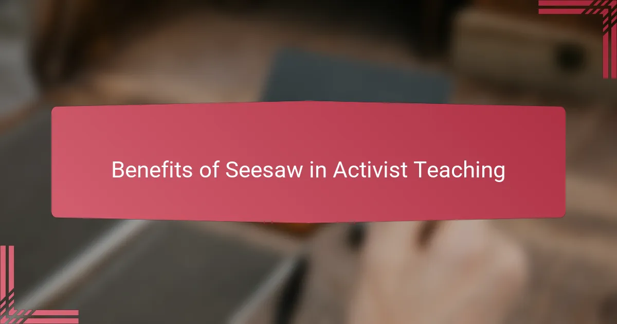 Benefits of Seesaw in Activist Teaching