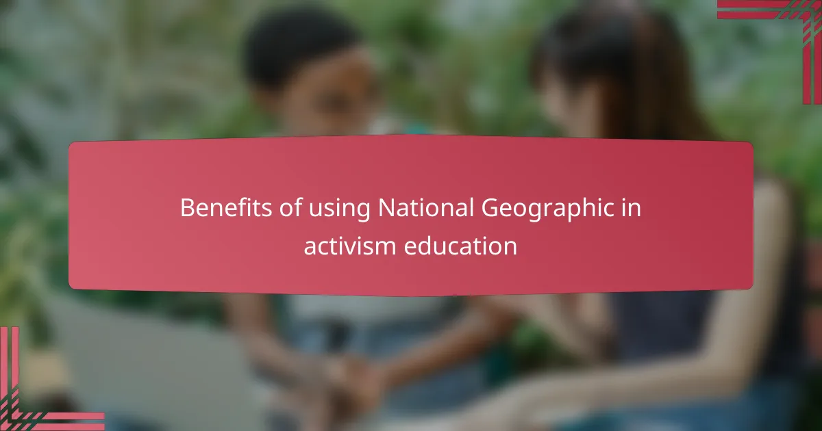 Benefits of using National Geographic in activism education