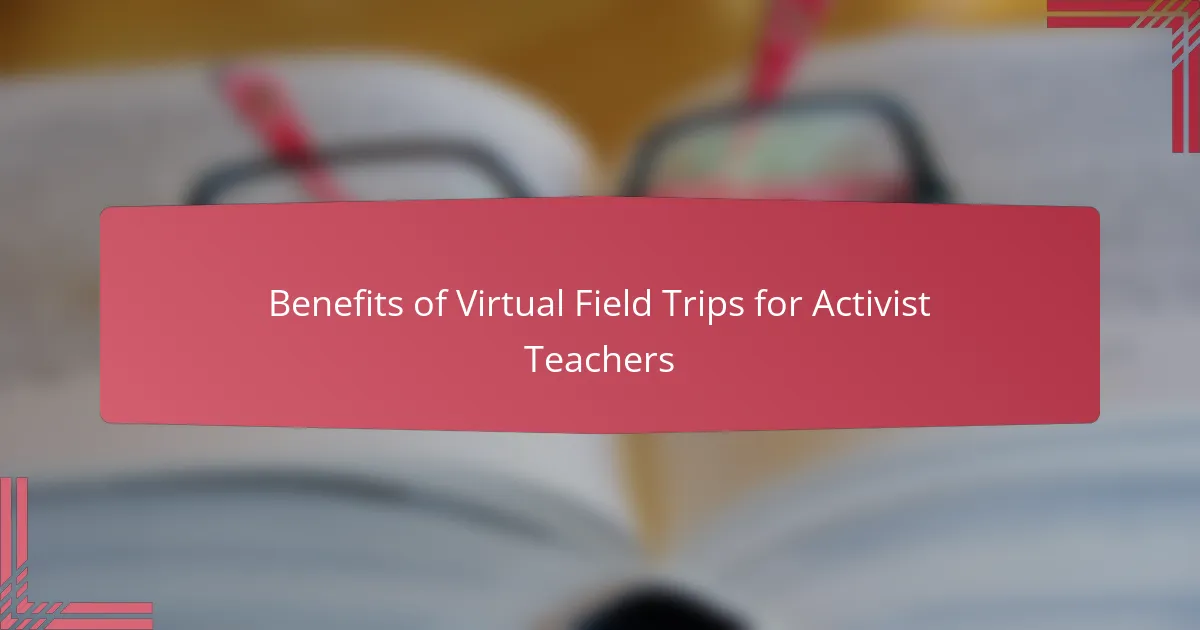 Benefits of Virtual Field Trips for Activist Teachers