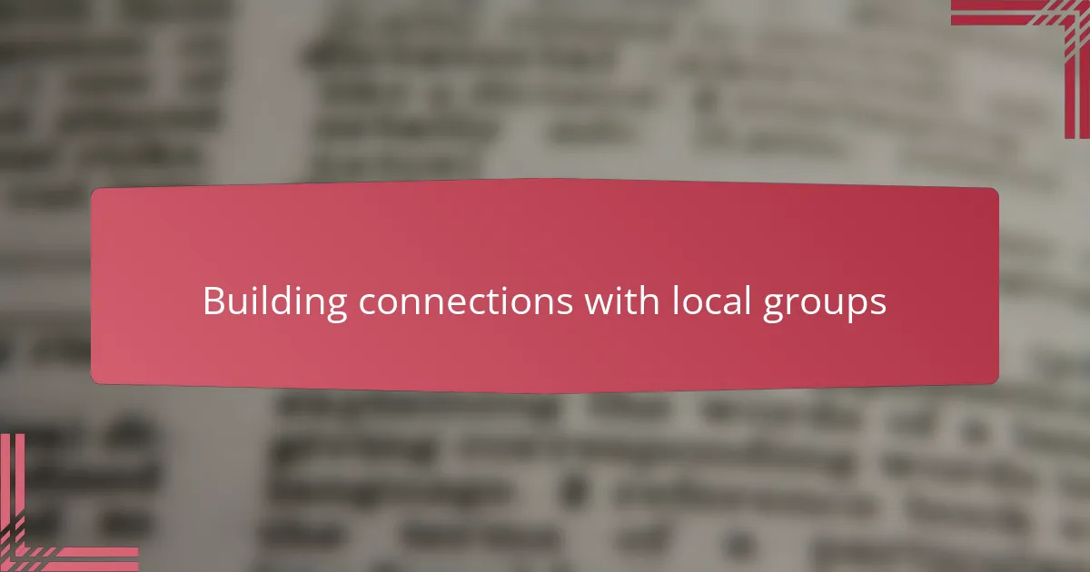 Building connections with local groups