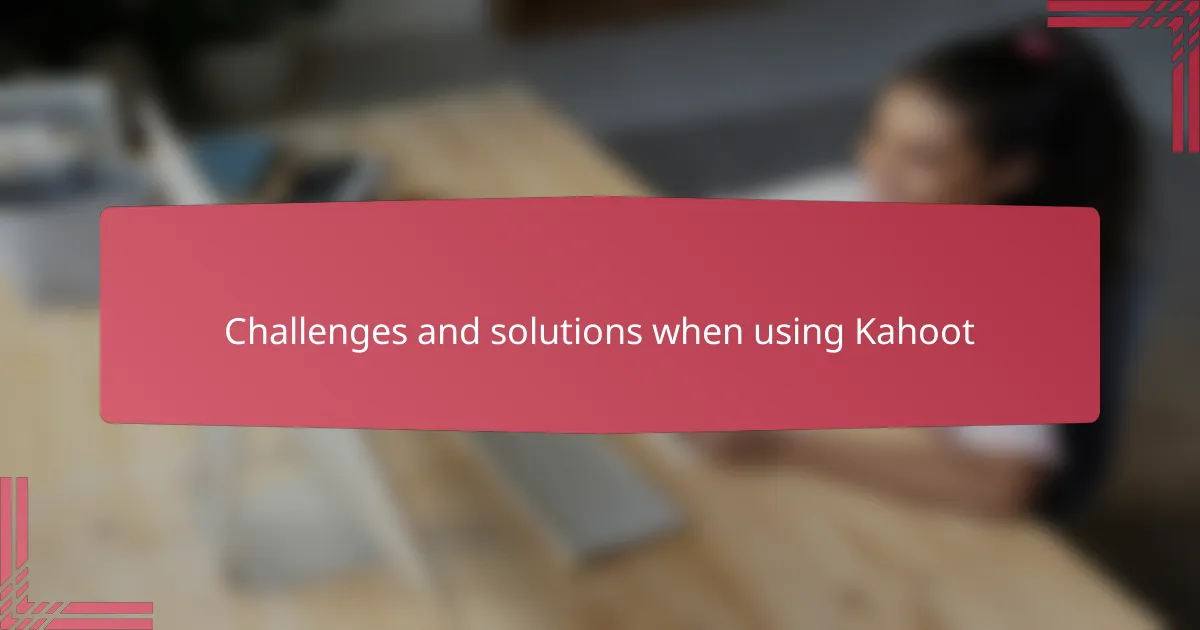 Challenges and solutions when using Kahoot