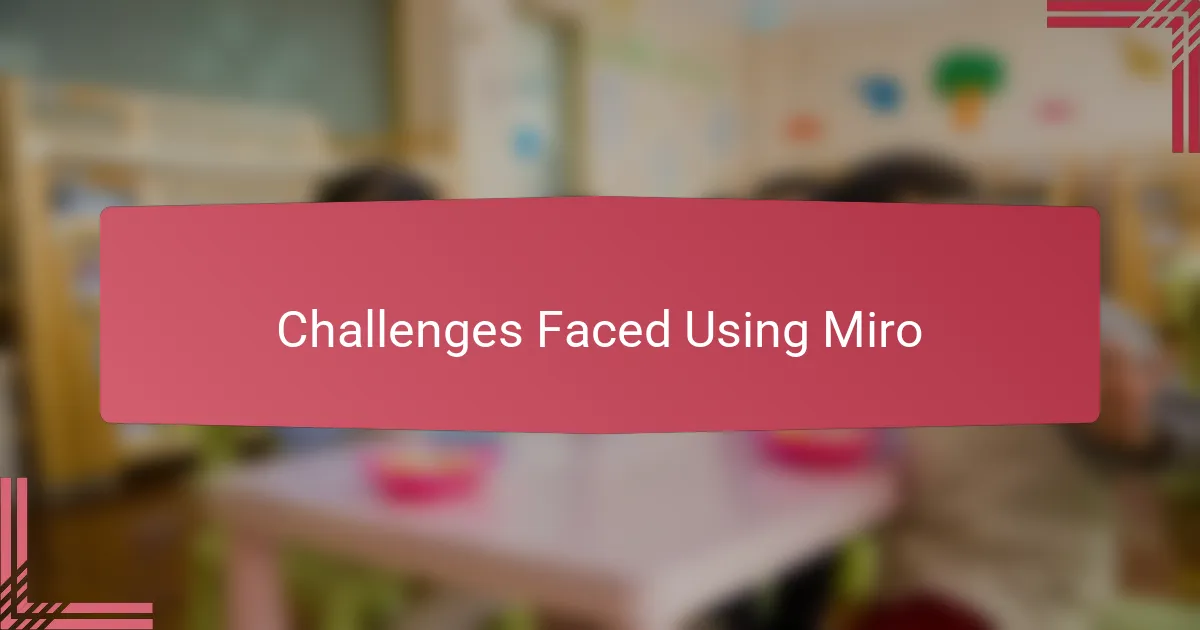 Challenges Faced Using Miro