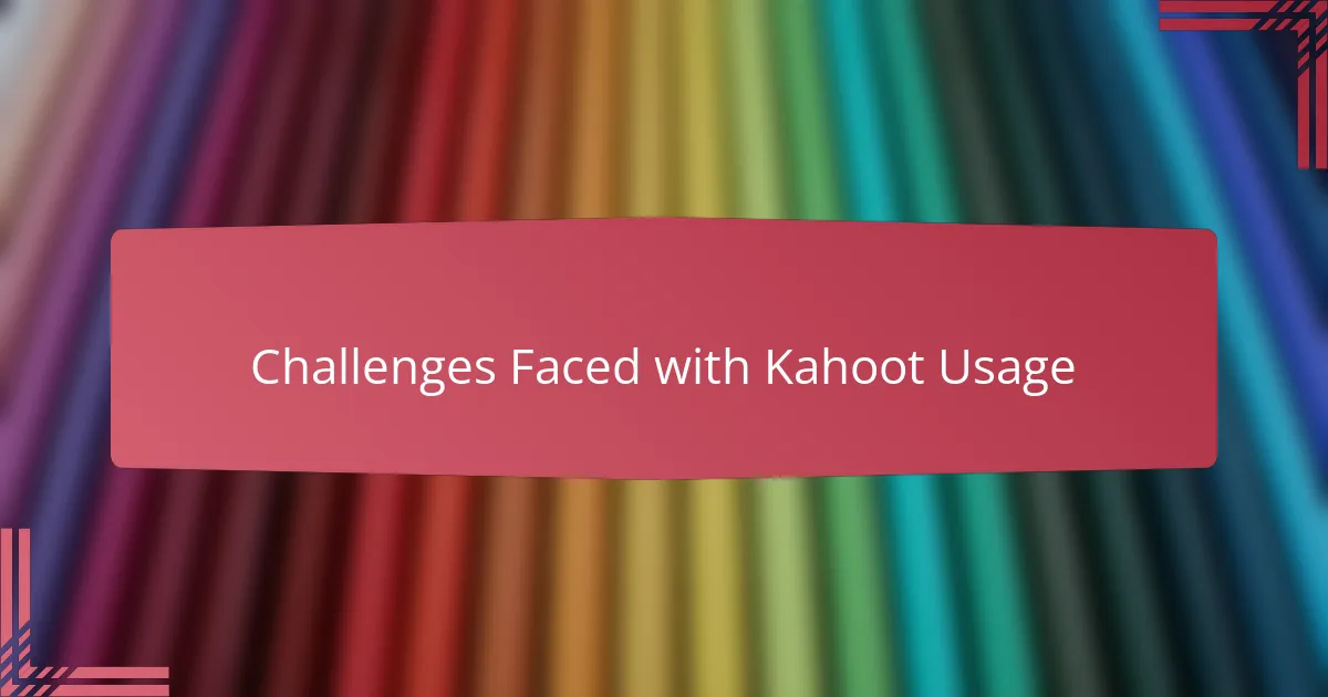Challenges Faced with Kahoot Usage