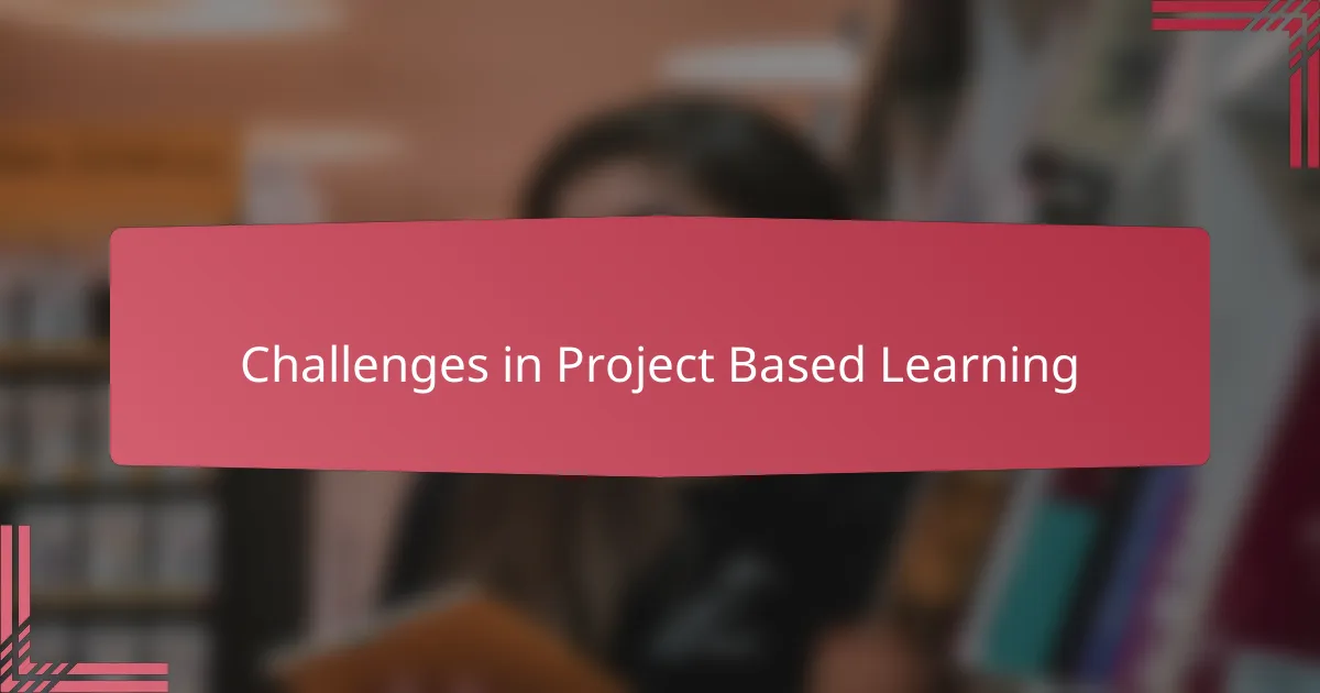 Challenges in Project Based Learning