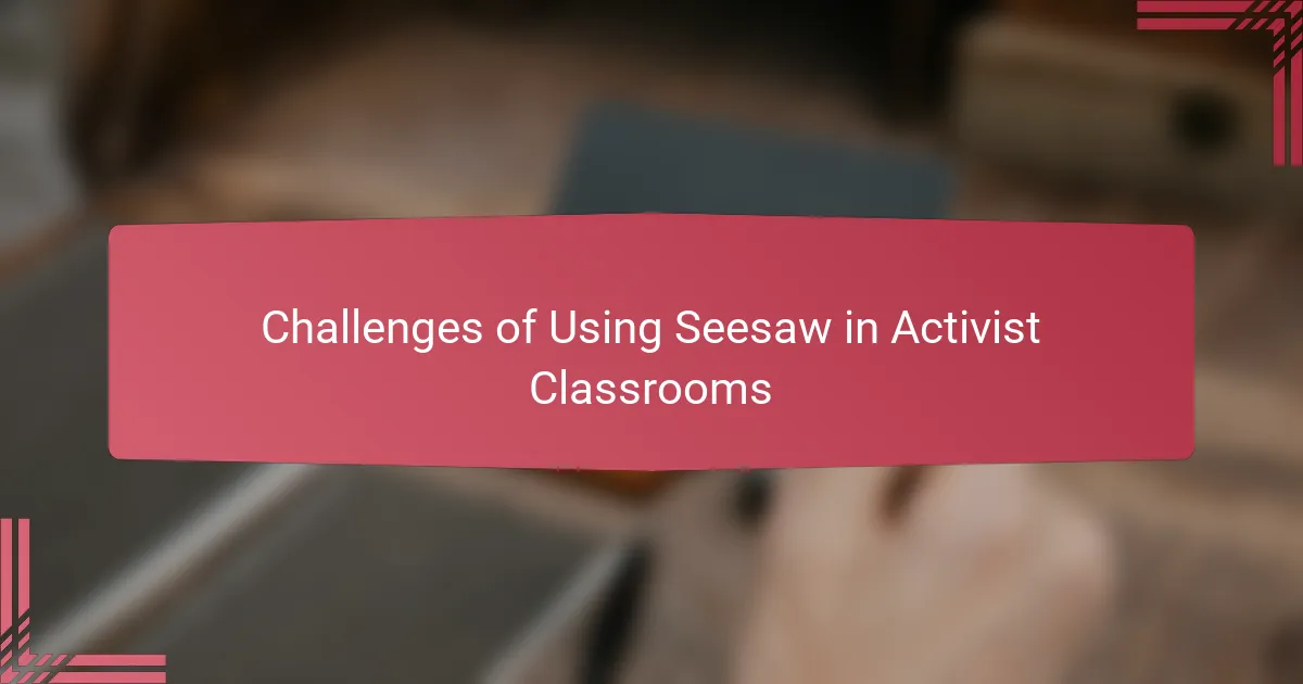 Challenges of Using Seesaw in Activist Classrooms