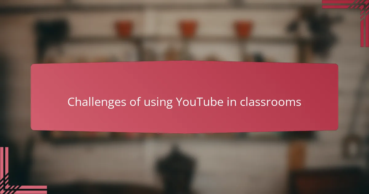 Challenges of using YouTube in classrooms