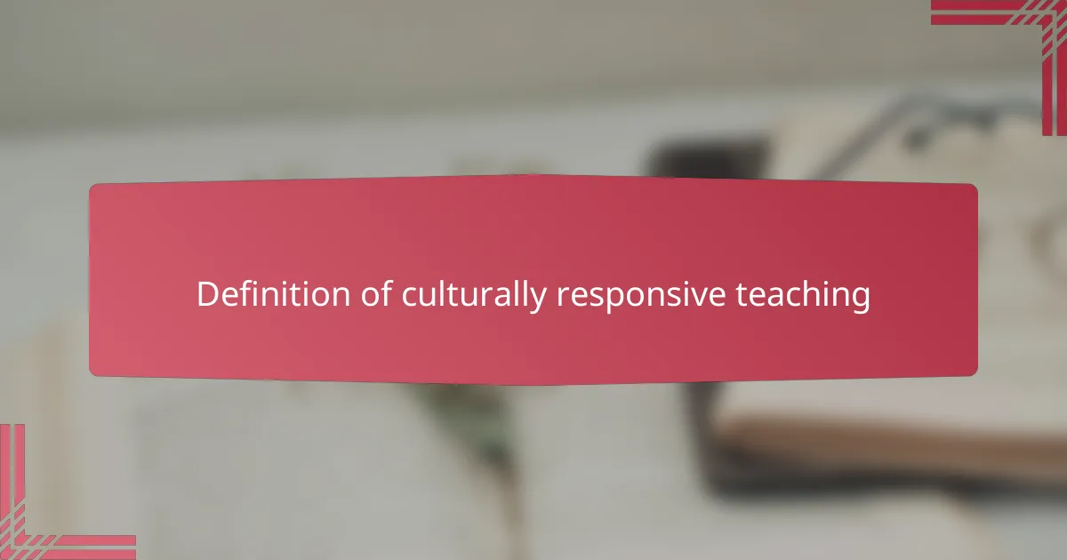 Definition of culturally responsive teaching