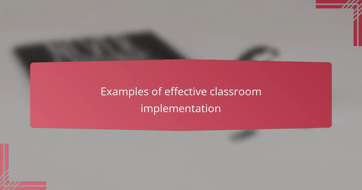 Examples of effective classroom implementation