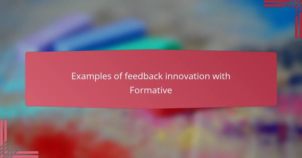 Examples of feedback innovation with Formative