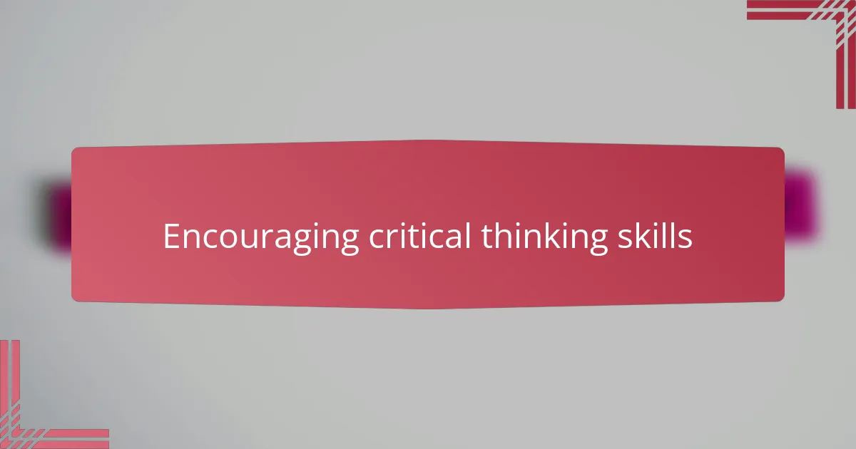 Encouraging critical thinking skills