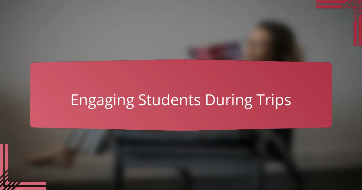 Engaging Students During Trips