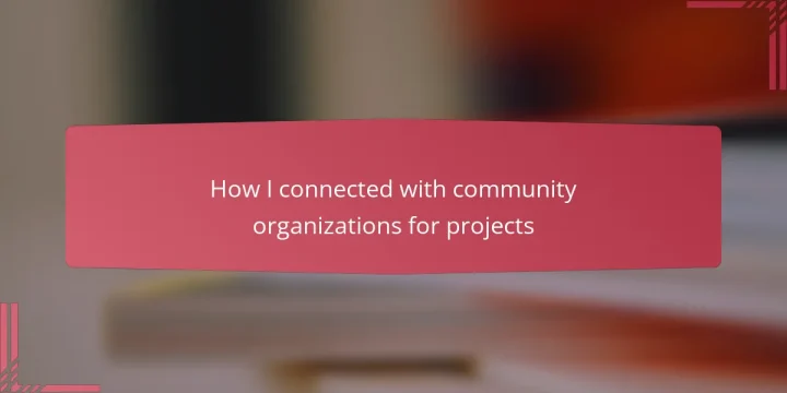 How I connected with community organizations for projects
