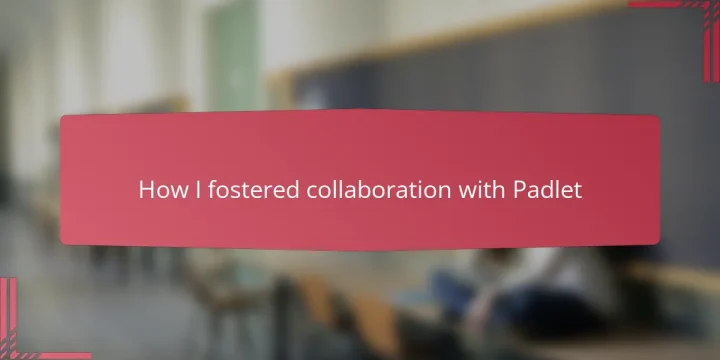 How I fostered collaboration with Padlet