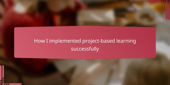 How I implemented project-based learning successfully