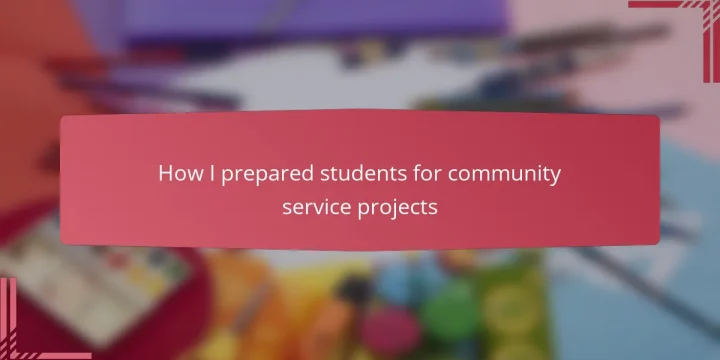 How I prepared students for community service projects