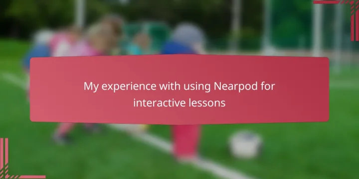 My experience with using Nearpod for interactive lessons