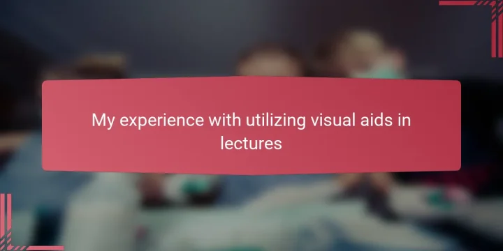My experience with utilizing visual aids in lectures
