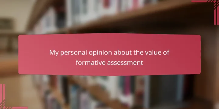 My personal opinion about the value of formative assessment