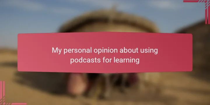 My personal opinion about using podcasts for learning