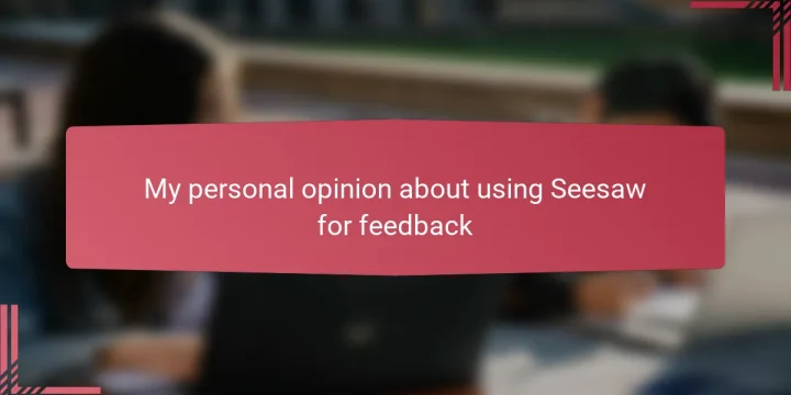 My personal opinion about using Seesaw for feedback
