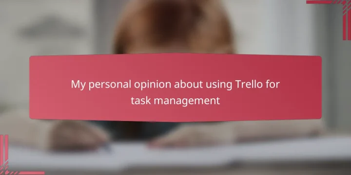 My personal opinion about using Trello for task management