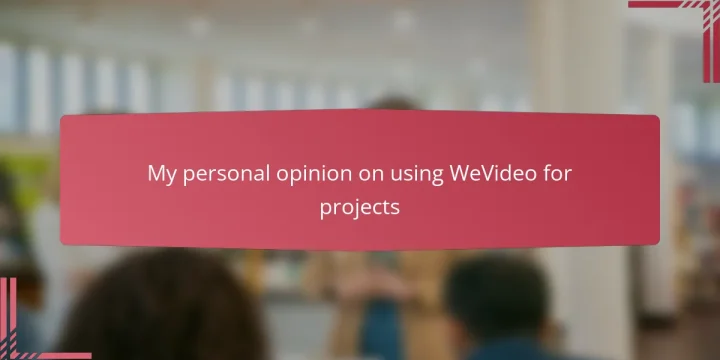My personal opinion on using WeVideo for projects