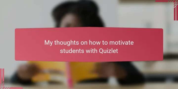 My thoughts on how to motivate students with Quizlet