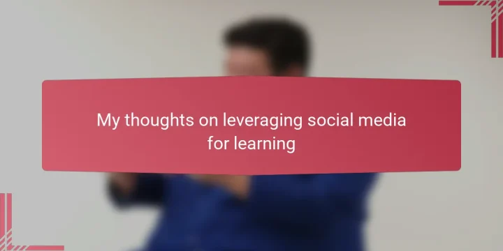 My thoughts on leveraging social media for learning
