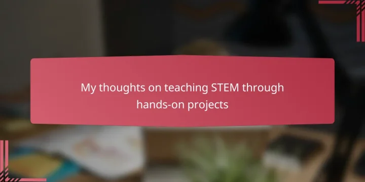 My thoughts on teaching STEM through hands-on projects