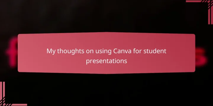 My thoughts on using Canva for student presentations