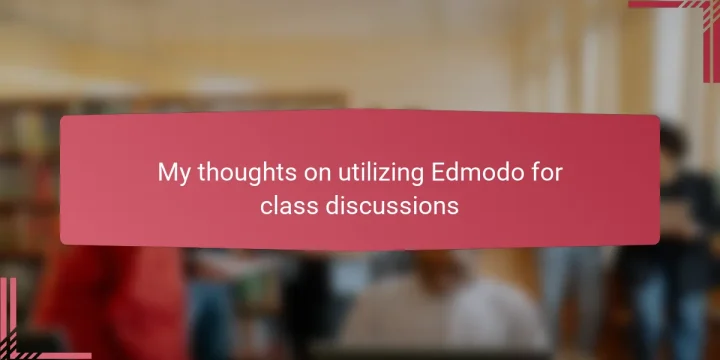My thoughts on utilizing Edmodo for class discussions