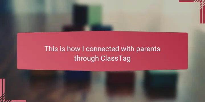 This is how I connected with parents through ClassTag