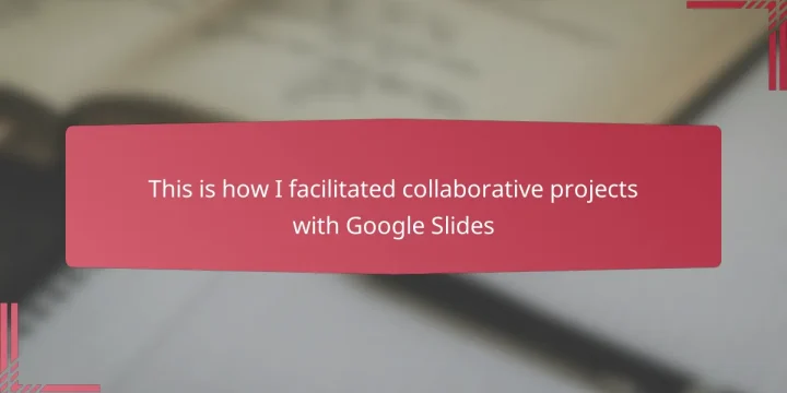 This is how I facilitated collaborative projects with Google Slides