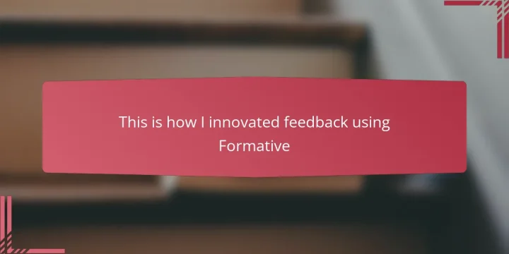 This is how I innovated feedback using Formative