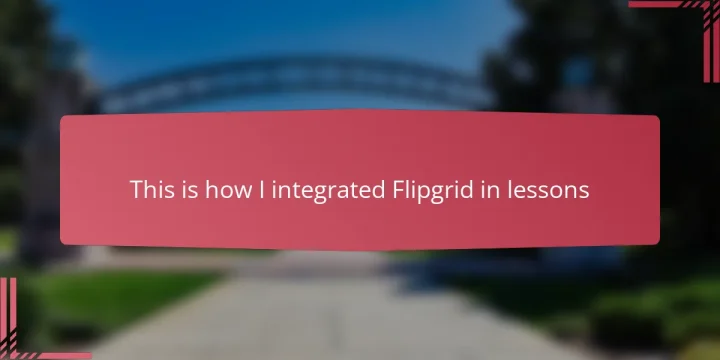 This is how I integrated Flipgrid in lessons
