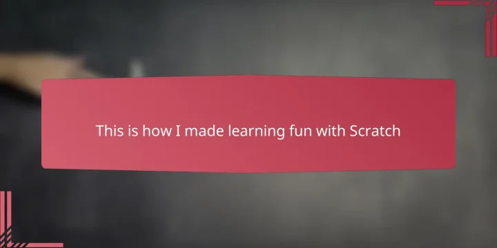 This is how I made learning fun with Scratch