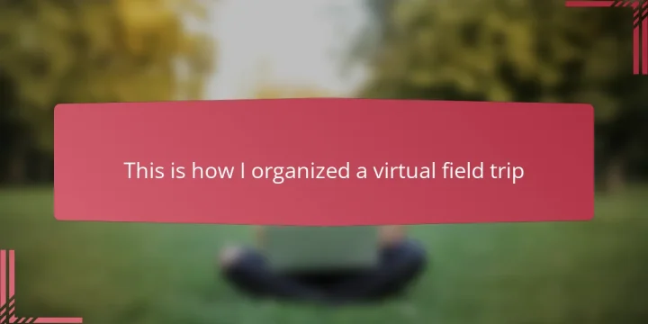 This is how I organized a virtual field trip