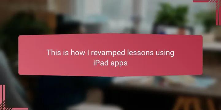This is how I revamped lessons using iPad apps