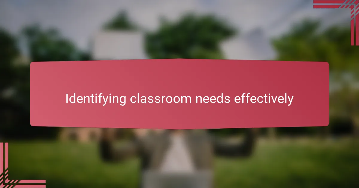 Identifying classroom needs effectively