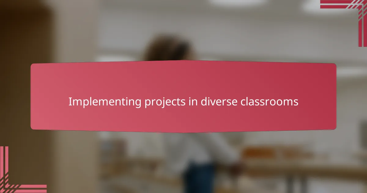 Implementing projects in diverse classrooms