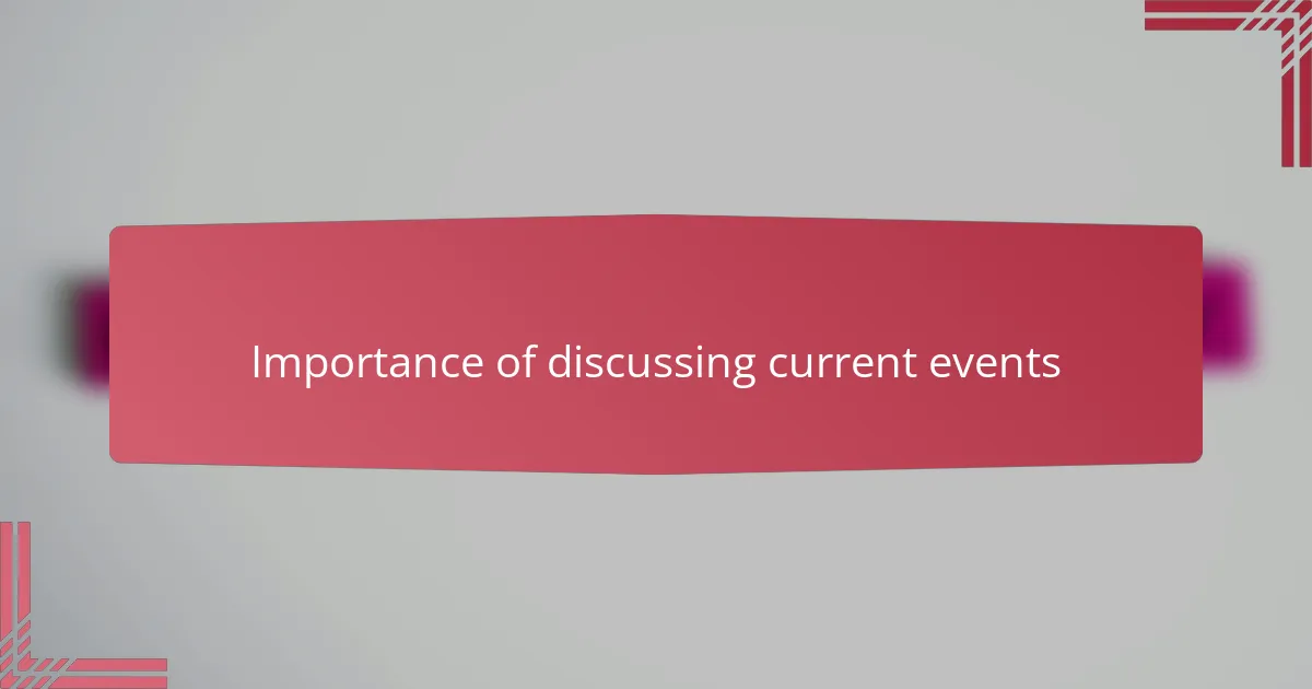 Importance of discussing current events