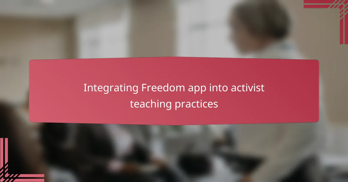 Integrating Freedom app into activist teaching practices