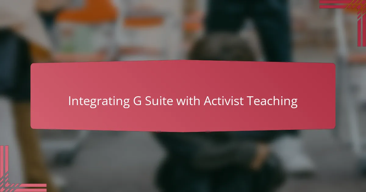 Integrating G Suite with Activist Teaching
