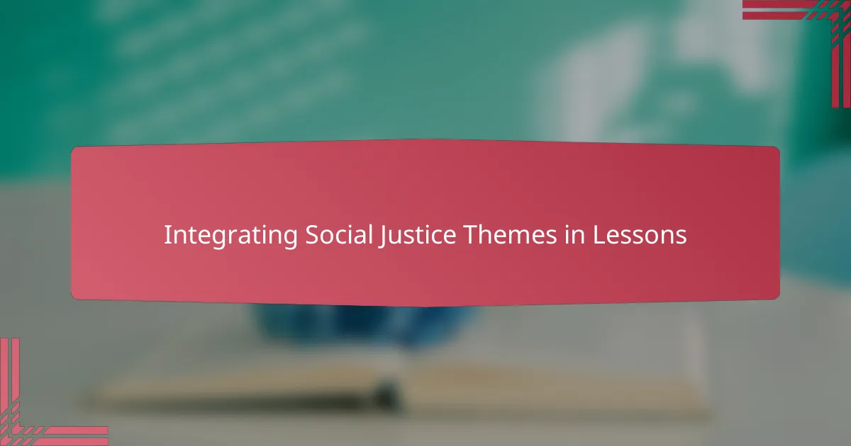 Integrating Social Justice Themes in Lessons