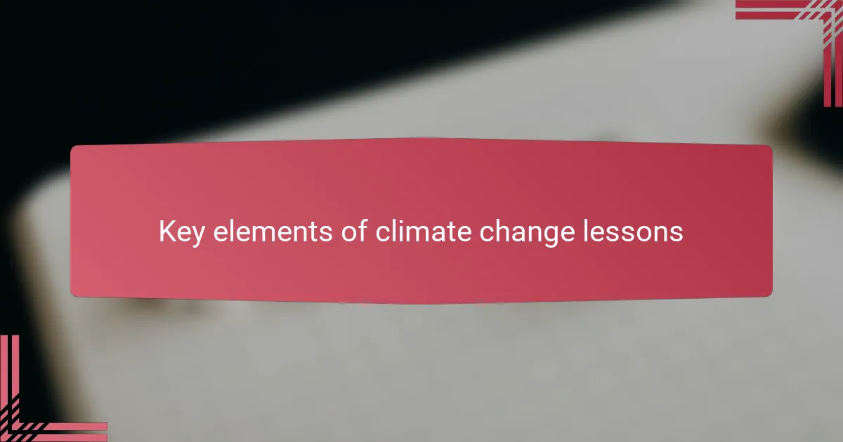 Key elements of climate change lessons