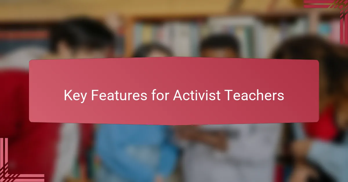 Key Features for Activist Teachers