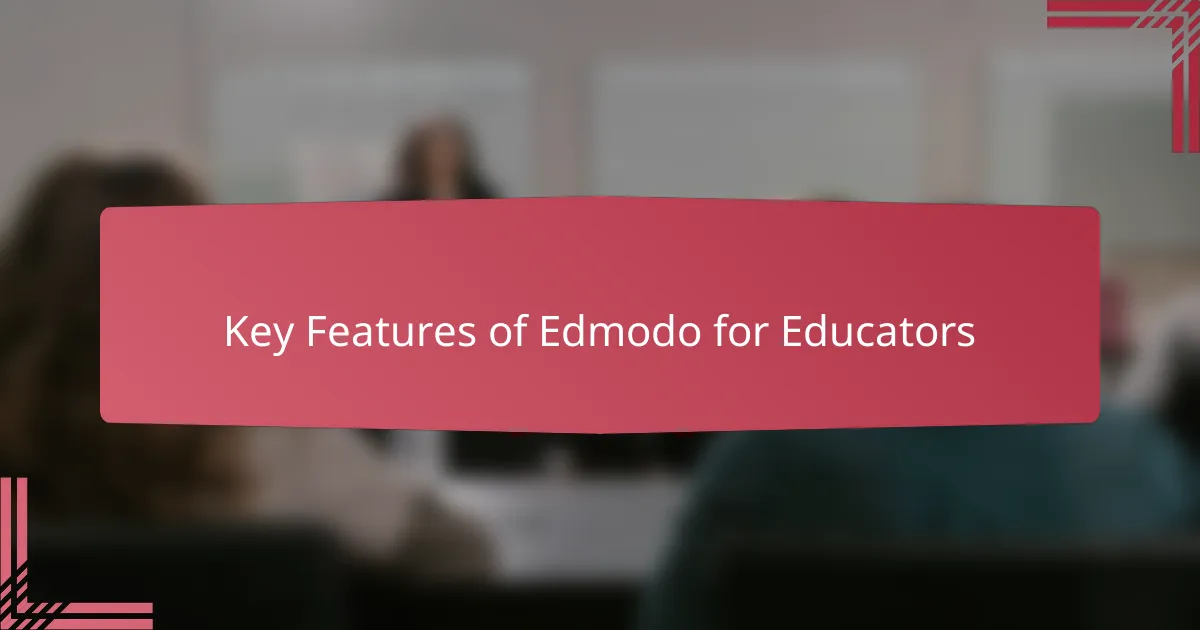 Key Features of Edmodo for Educators