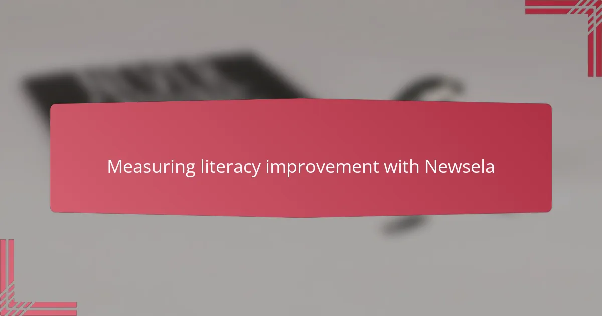 Measuring literacy improvement with Newsela