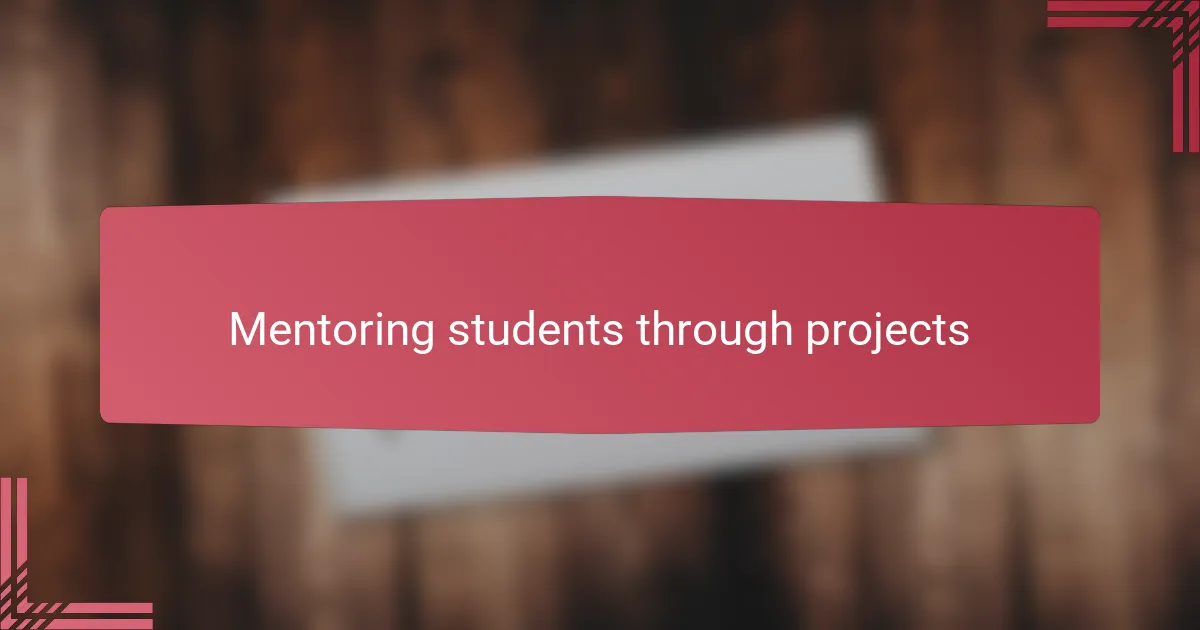 Mentoring students through projects